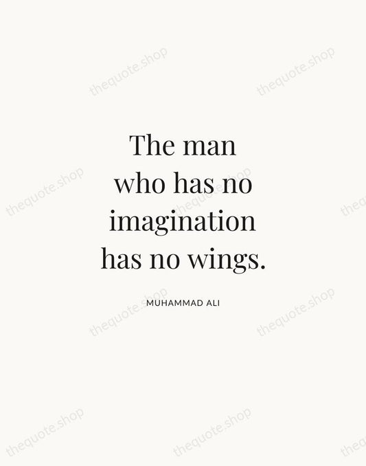 The man who has no imagination has no wings. — Muhammad Ali | Printable Wall Art — Atelier Serif