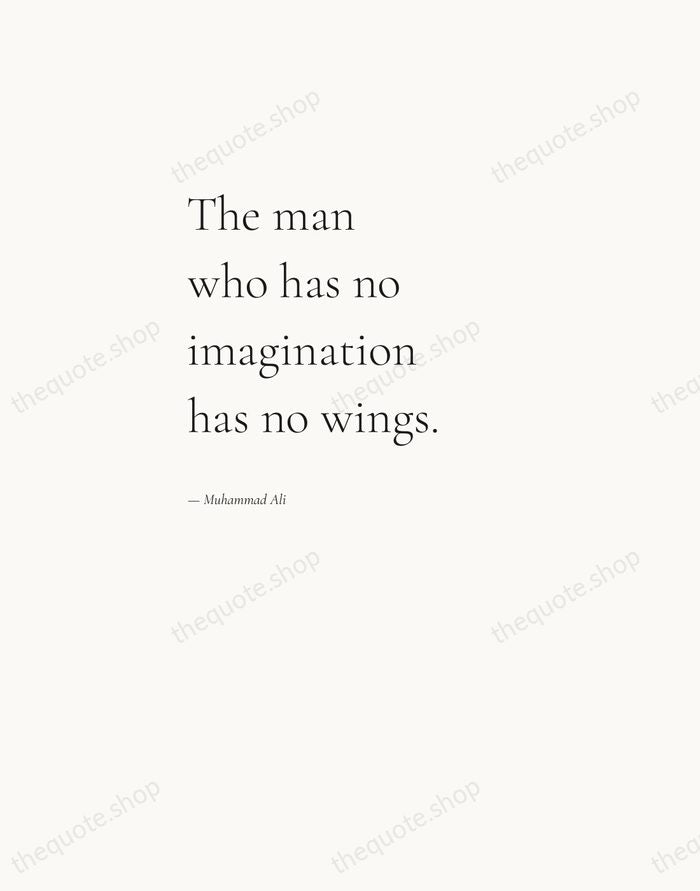 The man who has no imagination has no wings. — Muhammad Ali — Editorial Left Serif
