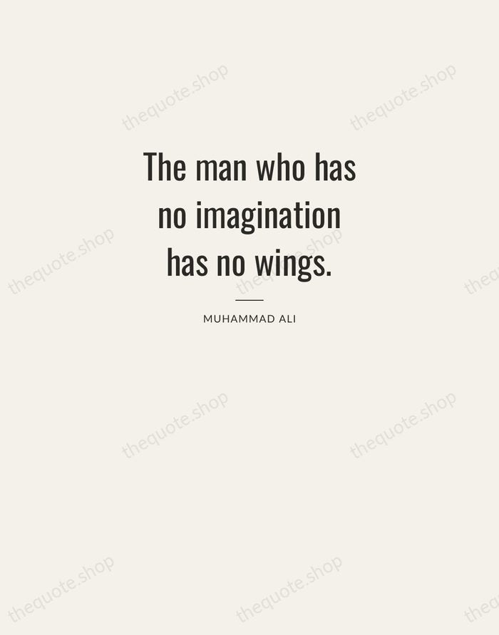 The man who has no imagination has no wings. — Muhammad Ali — Letterpress Caps