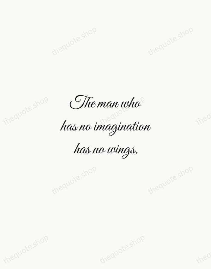 The man who has no imagination has no wings. — Muhammad Ali — Script Whisper