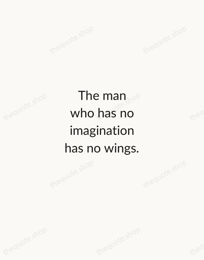 The man who has no imagination has no wings. — Muhammad Ali — Minimal Unsigned