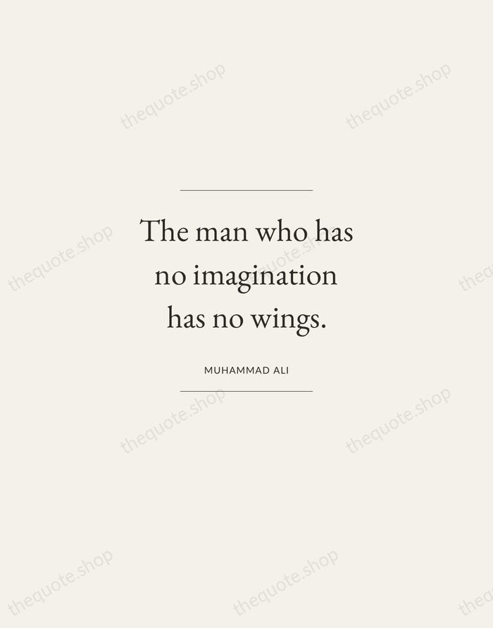 The man who has no imagination has no wings. — Muhammad Ali — Gallery Frame
