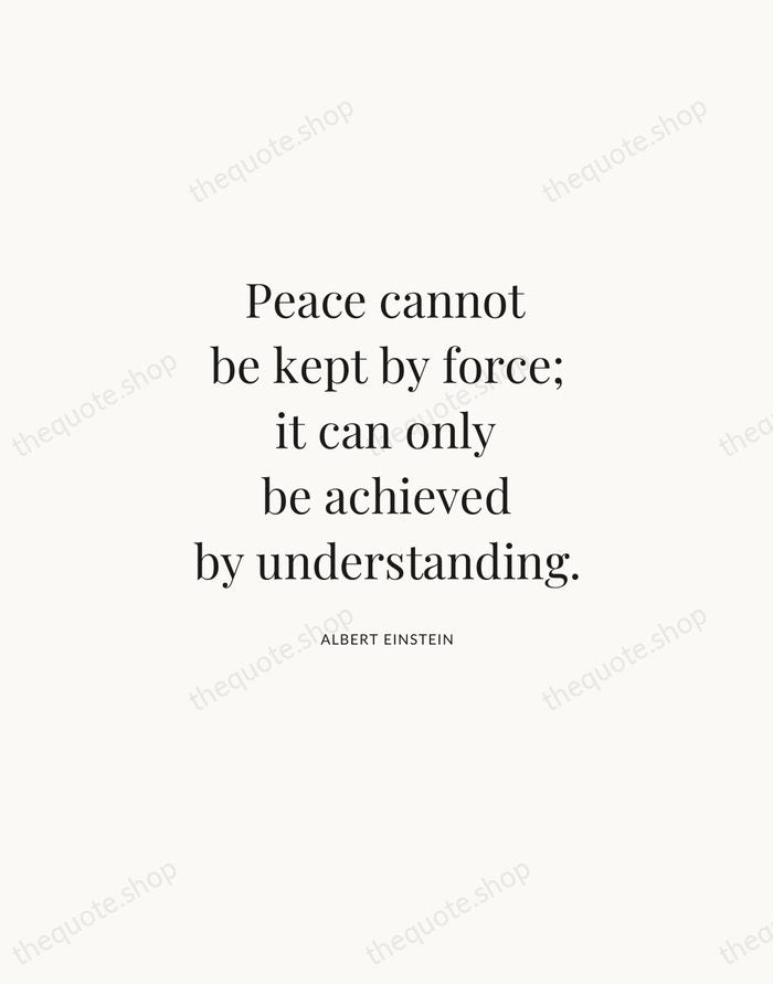 Peace cannot be kept by force; it can only be achieved by… — Albert Einstein | Printable Wall Art — Atelier Serif