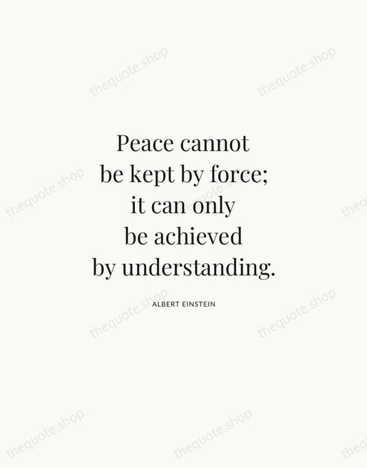 Peace cannot be kept by force; it can only be achieved by… — Albert Einstein | Printable Wall Art — Atelier Serif