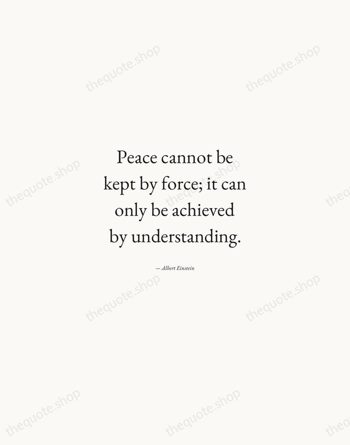 Peace cannot be kept by force; it can only be achieved by… — Albert Einstein — Quiet Garamond