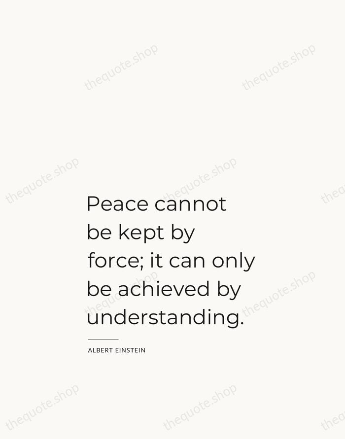 Peace cannot be kept by force; it can only be achieved by… — Albert Einstein — Studio Left