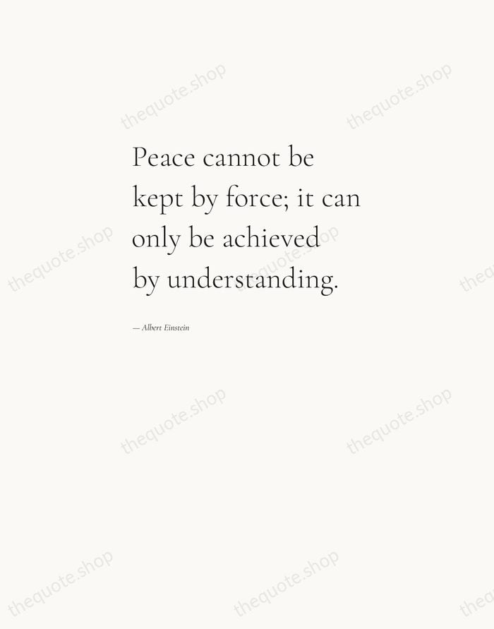 Peace cannot be kept by force; it can only be achieved by… — Albert Einstein — Editorial Left Serif