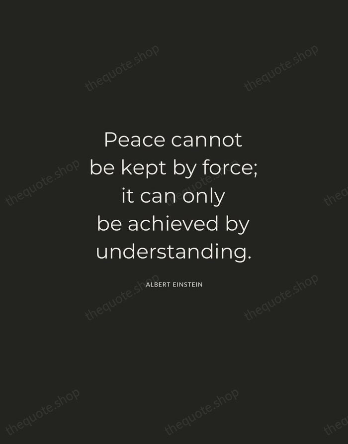 Peace cannot be kept by force; it can only be achieved by… — Albert Einstein — Charcoal Sans