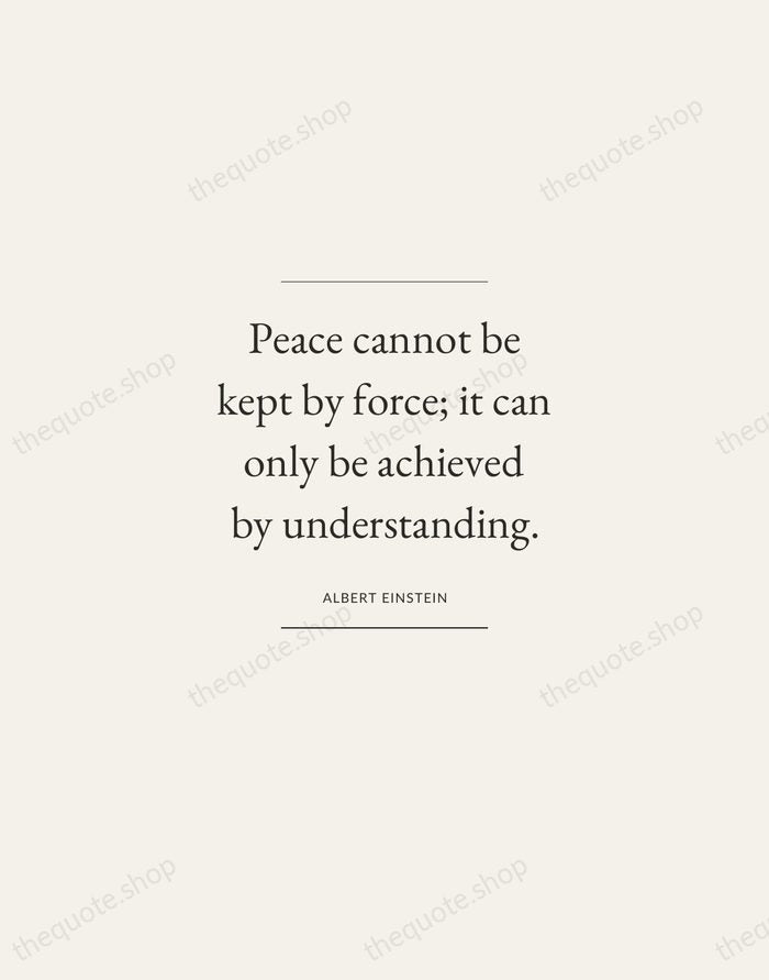 Peace cannot be kept by force; it can only be achieved by… — Albert Einstein — Gallery Frame