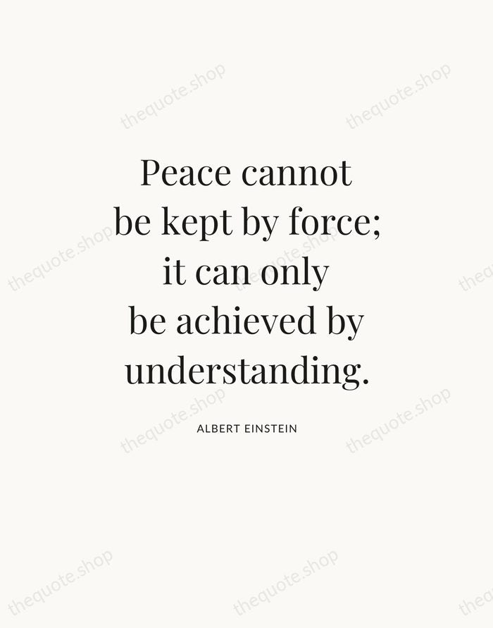 Peace cannot be kept by force; it can only be achieved by… — Albert Einstein — Statement Serif