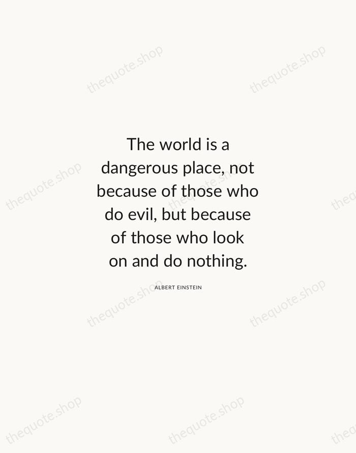 The world is a dangerous place, not because of those who do… — Albert Einstein — Modern Sans Calm