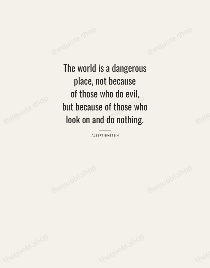 The world is a dangerous place, not because of those who do… — Albert Einstein — Letterpress Caps