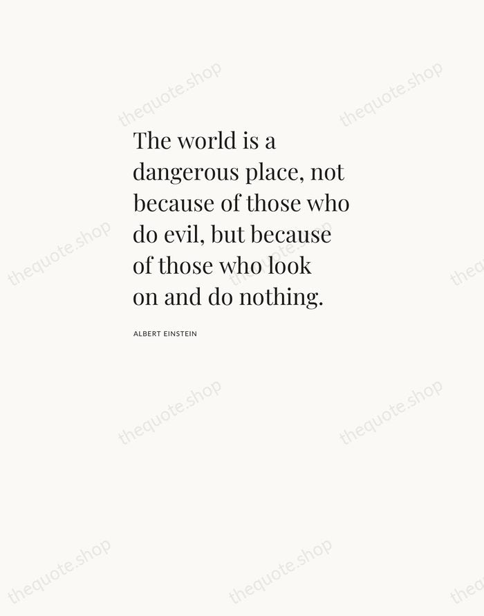 The world is a dangerous place, not because of those who do… — Albert Einstein — Asymmetric Left