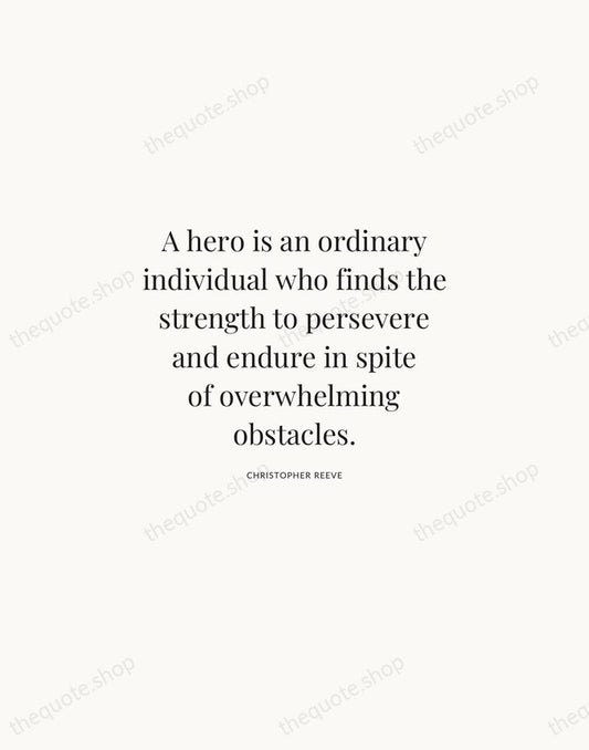 A hero is an ordinary individual who finds the strength to persevere… — Christopher Reeve | Printable Wall Art — Atelier Serif