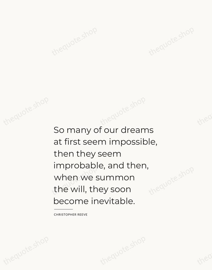 So many of our dreams at first seem impossible, then they seem… — Christopher Reeve — Studio Left