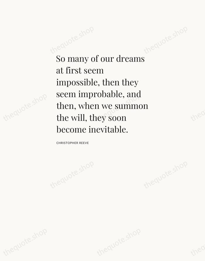 So many of our dreams at first seem impossible, then they seem… — Christopher Reeve — Asymmetric Left