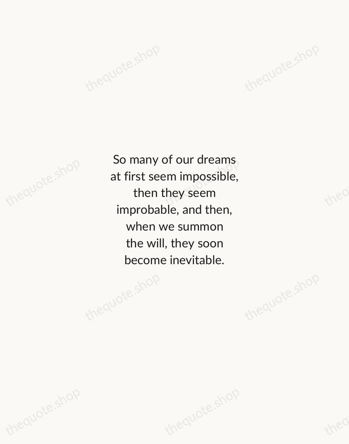 So many of our dreams at first seem impossible, then they seem… — Christopher Reeve — Minimal Unsigned