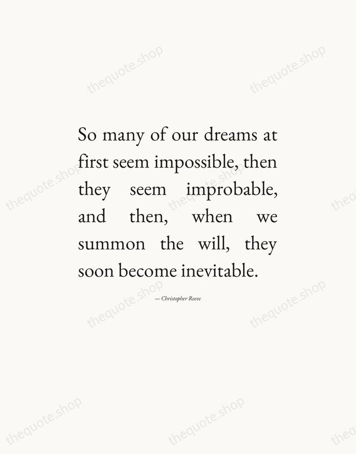 So many of our dreams at first seem impossible, then they seem… — Christopher Reeve — Editorial Justified