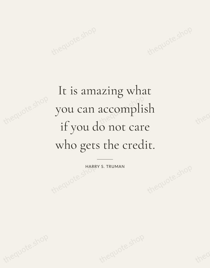 It is amazing what you can accomplish if you do not care… — Harry S. Truman — Gallery Rule