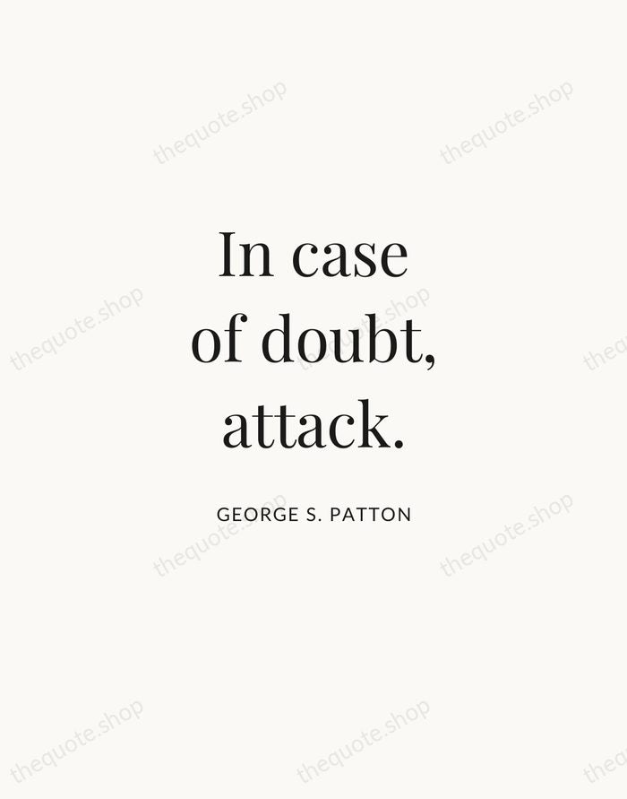 In case of doubt, attack. — George S. Patton | Printable Wall Art — Atelier Serif