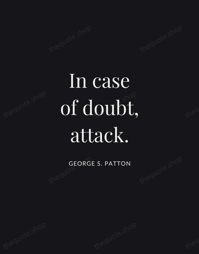 In case of doubt, attack. — George S. Patton | Printable Wall Art — Midnight Serif