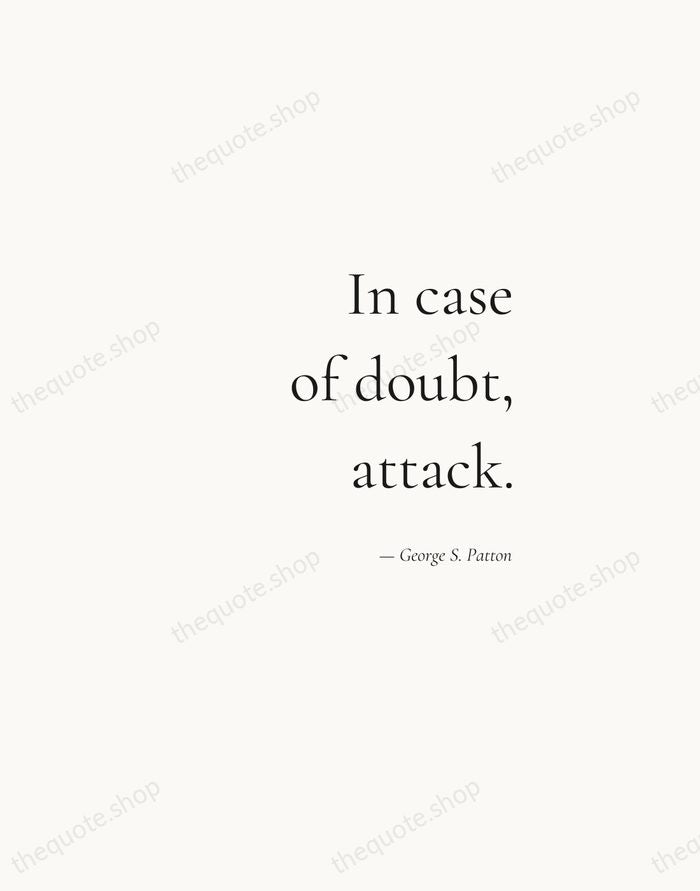 In case of doubt, attack. — George S. Patton — Soft Serif Right