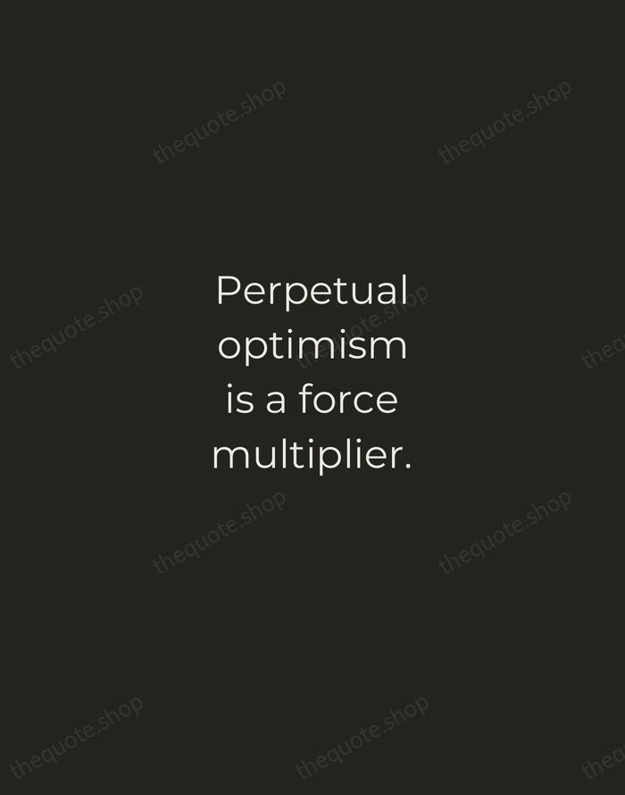 Perpetual optimism is a force multiplier. — Colin Powell — Tracked Caps Unsigned