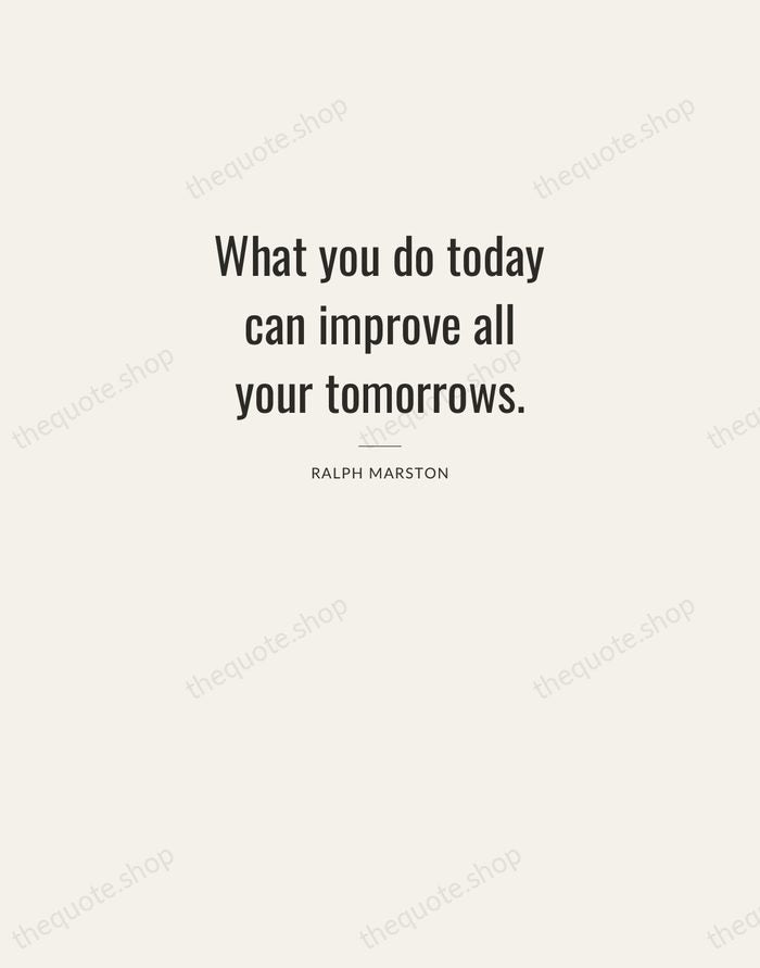 What you do today can improve all your tomorrows. — Ralph Marston — Letterpress Caps