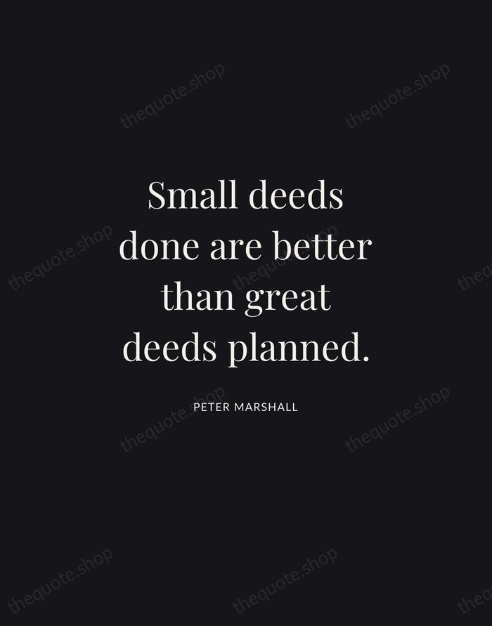 Small deeds done are better than great deeds planned. — Peter Marshall | Printable Wall Art — Midnight Serif