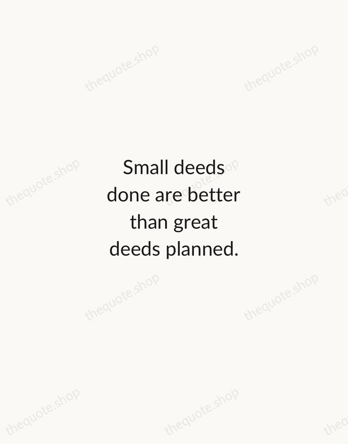 Small deeds done are better than great deeds planned. — Peter Marshall — Minimal Unsigned