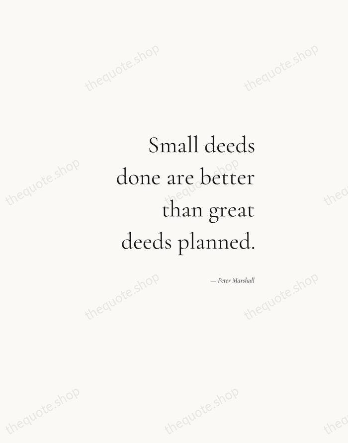 Small deeds done are better than great deeds planned. — Peter Marshall — Soft Serif Right