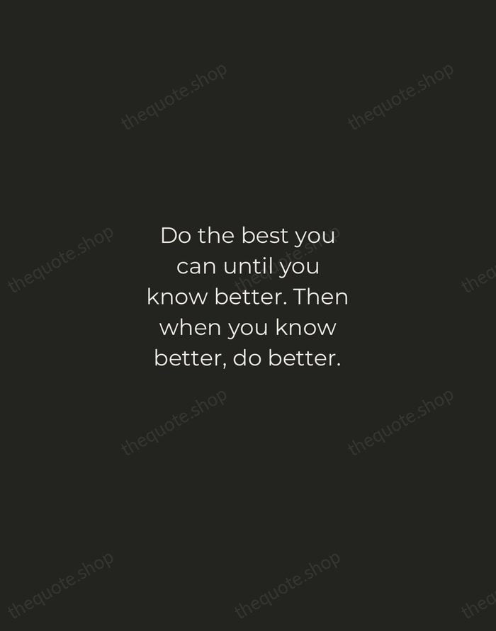 Do the best you can until you know better. Then when you… — Maya Angelou — Tracked Caps Unsigned
