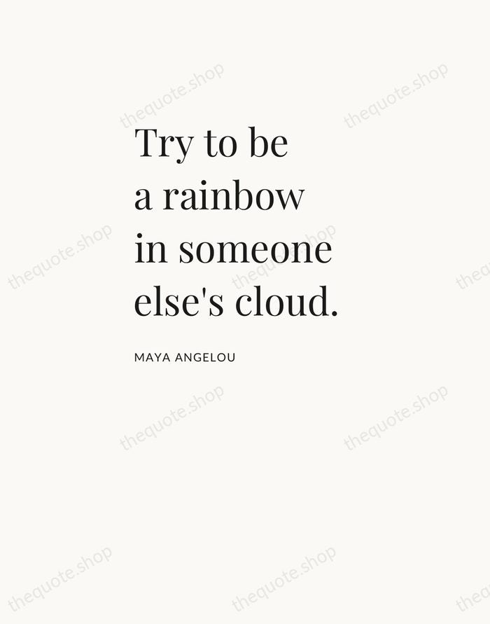 Try to be a rainbow in someone else's cloud. — Maya Angelou — Asymmetric Left
