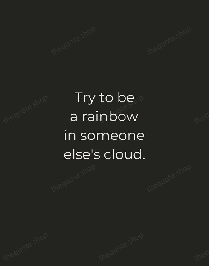 Try to be a rainbow in someone else's cloud. — Maya Angelou — Tracked Caps Unsigned