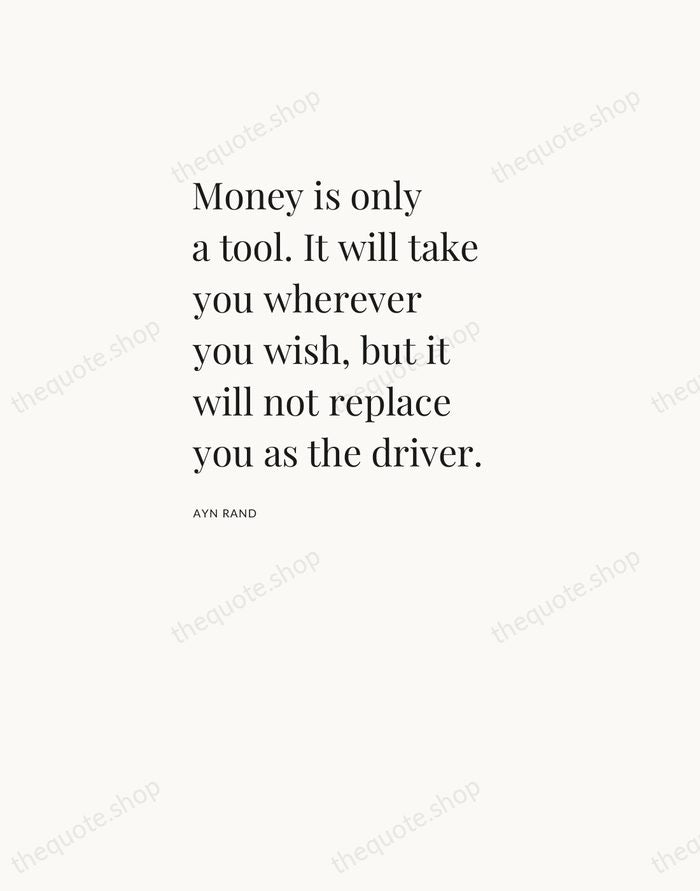 Money is only a tool. It will take you wherever you wish… — Ayn Rand — Asymmetric Left