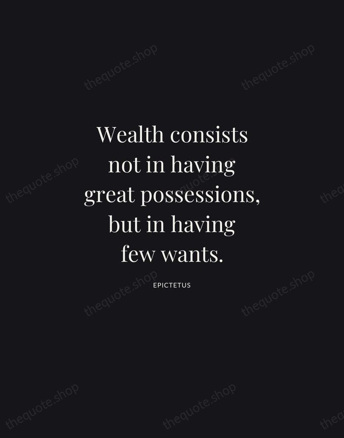 Wealth consists not in having great possessions, but in having few wants. — Epictetus | Printable Wall Art — Midnight Serif