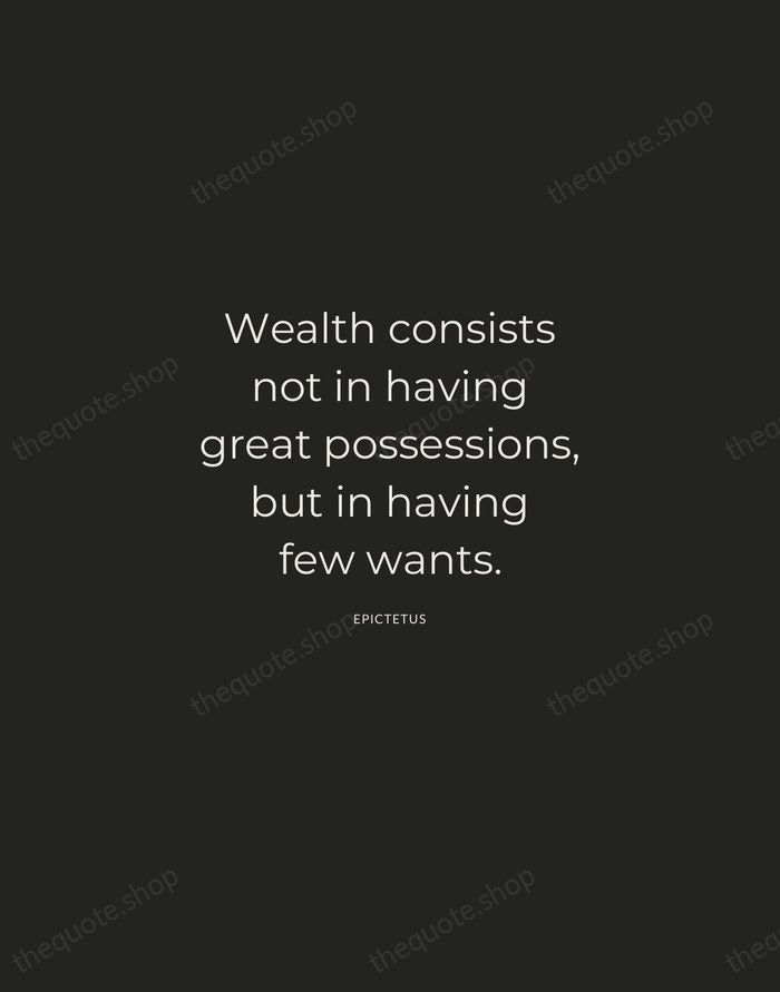 Wealth consists not in having great possessions, but in having few wants. — Epictetus — Charcoal Sans