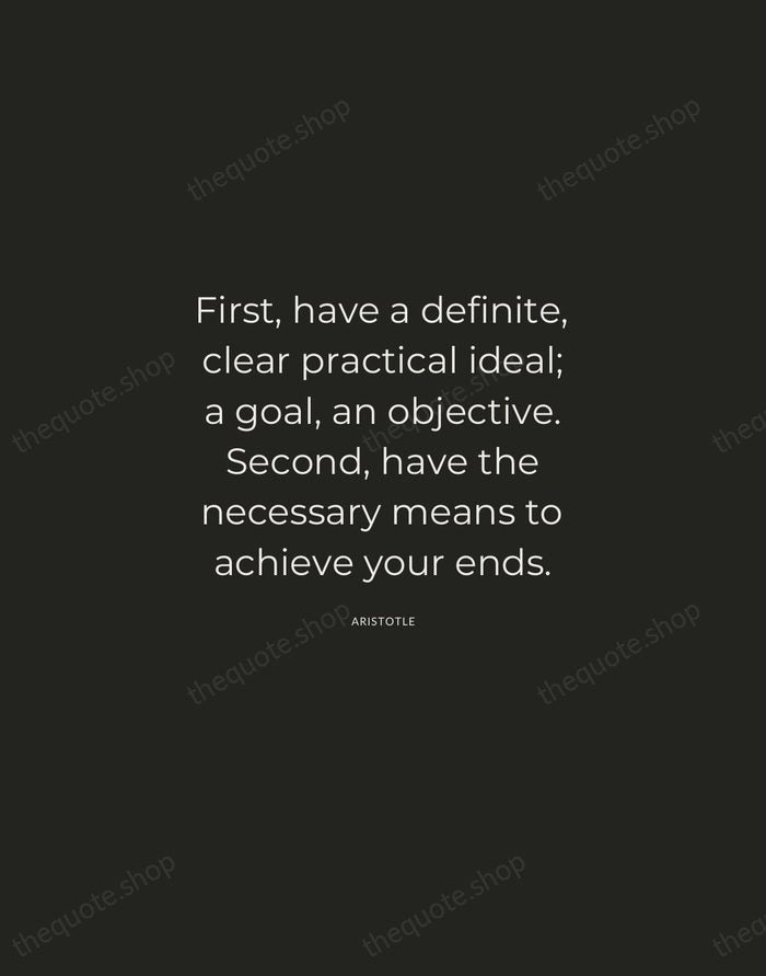 First, have a definite, clear practical ideal; a goal, an objective. Second… — Aristotle — Charcoal Sans