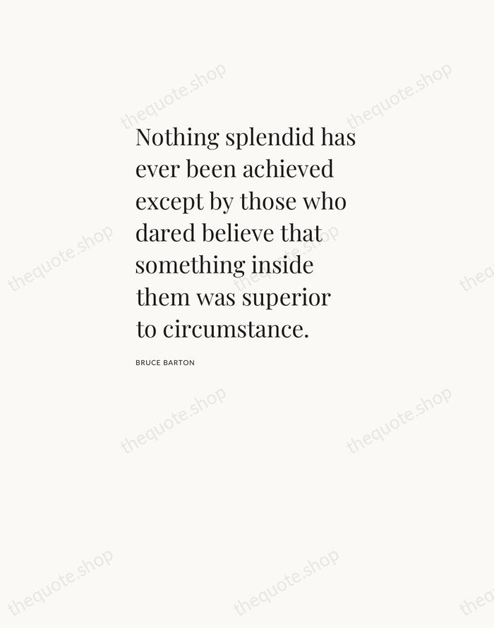 Nothing splendid has ever been achieved except by those who dared believe… — Bruce Barton — Asymmetric Left