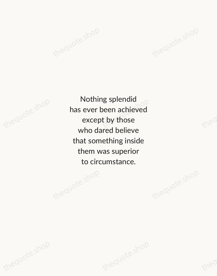 Nothing splendid has ever been achieved except by those who dared believe… — Bruce Barton — Minimal Unsigned