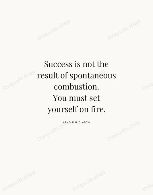 Success is not the result of spontaneous combustion. You must set yourself… — Arnold H. Glasow | Printable Wall Art — Atelier Serif