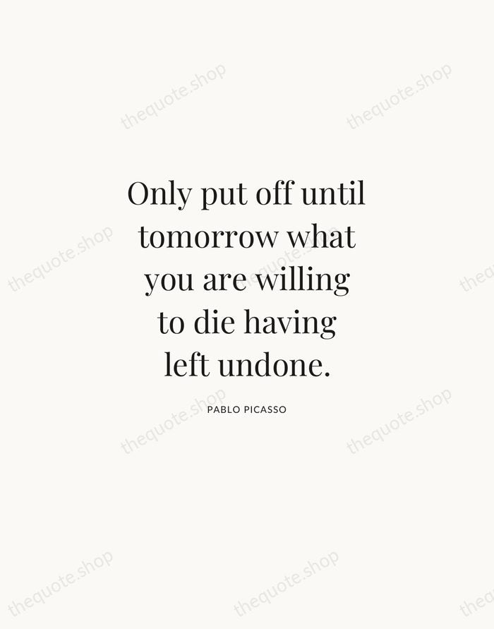 Only put off until tomorrow what you are willing to die having… — Pablo Picasso | Printable Wall Art — Atelier Serif