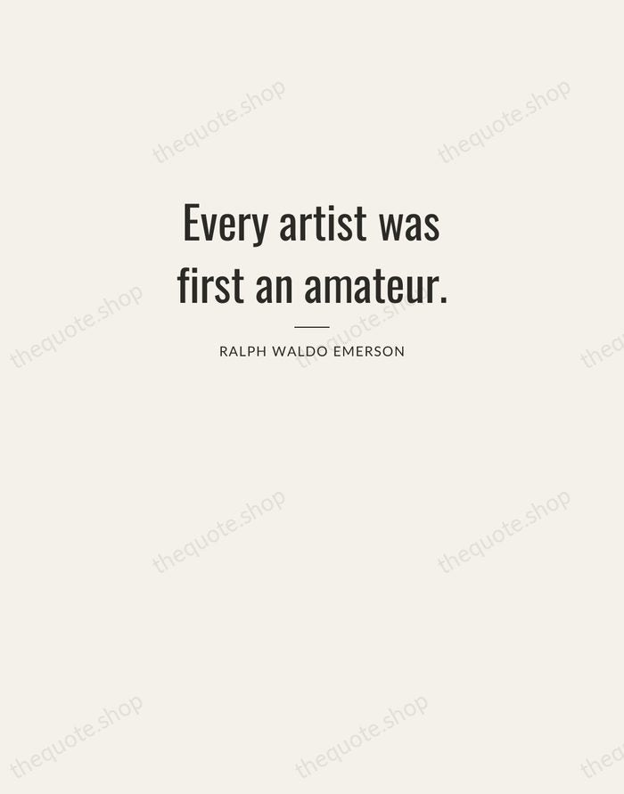 Every artist was first an amateur. — Ralph Waldo Emerson — Letterpress Caps