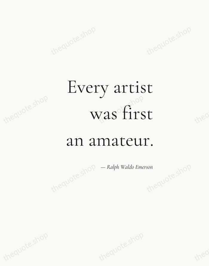 Every artist was first an amateur. — Ralph Waldo Emerson — Soft Serif Right
