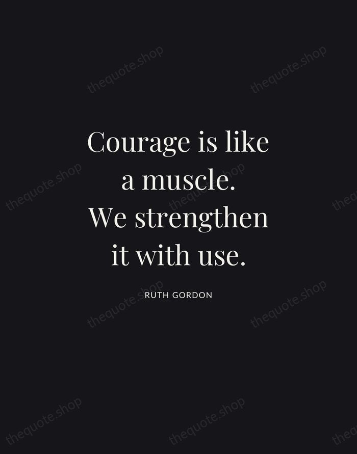 Courage is like a muscle. We strengthen it with use. — Ruth Gordon | Printable Wall Art — Midnight Serif