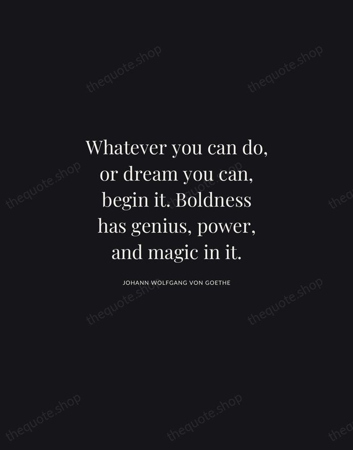 Whatever you can do, or dream you can, begin it. Boldness has… — Johann Wolfgang von Goethe | Printable Wall Art — Midnight Serif