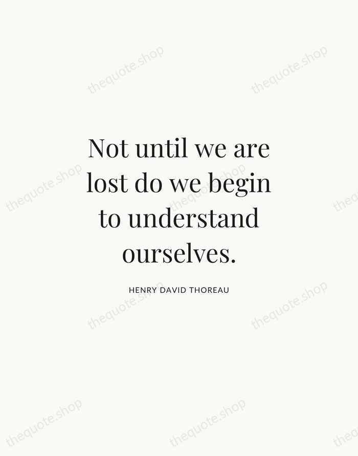 Not until we are lost do we begin to understand ourselves. — Henry David Thoreau | Printable Wall Art — Atelier Serif