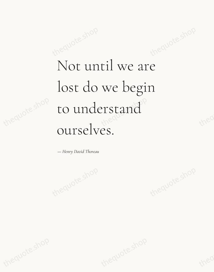 Not until we are lost do we begin to understand ourselves. — Henry David Thoreau — Editorial Left Serif