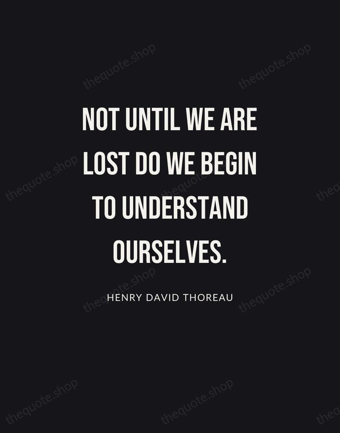 Not until we are lost do we begin to understand ourselves. — Henry David Thoreau | Printable Wall Art — Poster Condensed