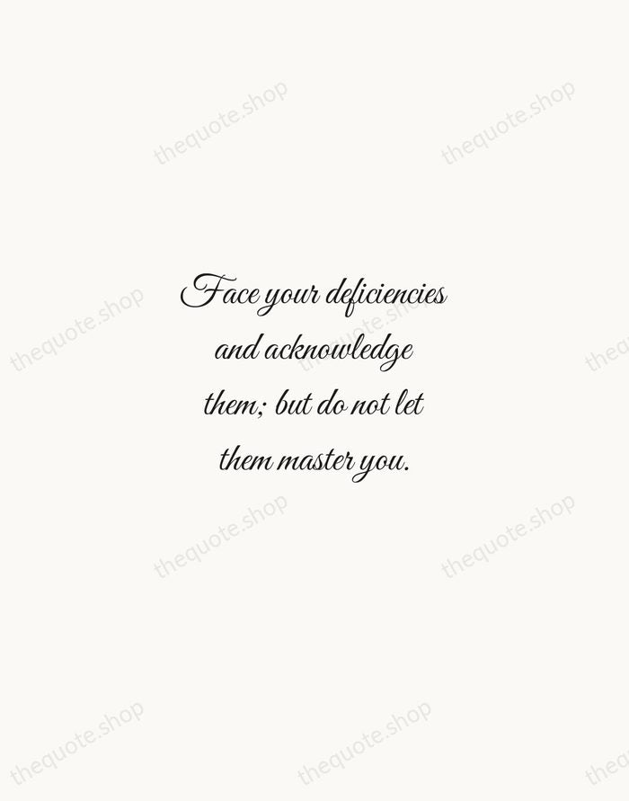 Face your deficiencies and acknowledge them; but do not let them master… — Helen Keller — Script Whisper